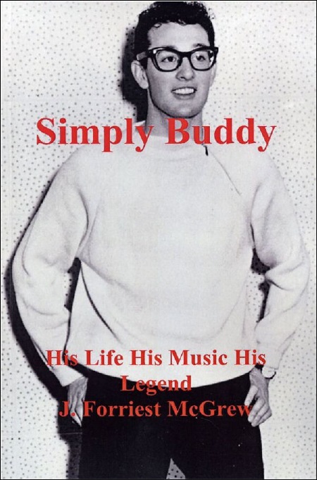 Simply Buddy - His Life His Music His Legend by J.Forriest McGrew