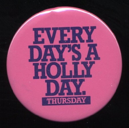EVERY DAY IS A HOLLY DAY