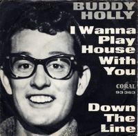 BUDDY HOLLY - I WANNA PLAY HOUSE WITH YOU