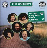 THE CRICKETS - A LONG, LONG WAY FROM LUBBOCK
