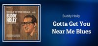 Buddy Holly - Gotta Get You Near Me Blues