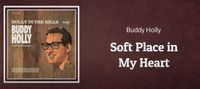 BUDDY HOLLY - SOFT PLACE IN MY HEART