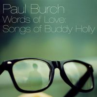 Paul Burch LP 'WORDS OF LOVE: SONGS OF BUDDY HOLLY' 2011