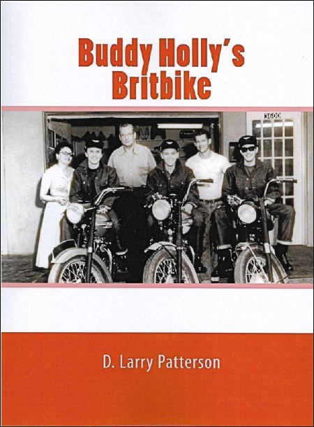 Buddy Holly’s Britbike by D. Larry Patterson printed in Great Britain by Amazon  2013  ISBN 9781514355190