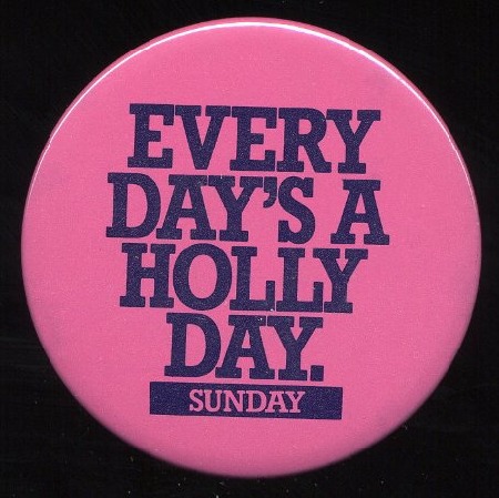 EVERYDAY IS A HOLLY DAY