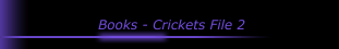 Books - Crickets File 2