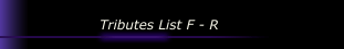 Tributes List F - R