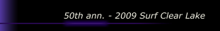 50th ann. - 2009 Surf Clear Lake