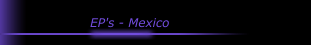 EP's - Mexico