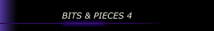 BITS & PIECES 4