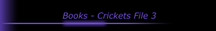 Books - Crickets File 3