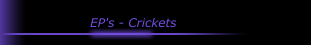 EP's - Crickets