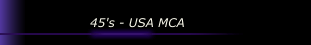 45's - USA MCA